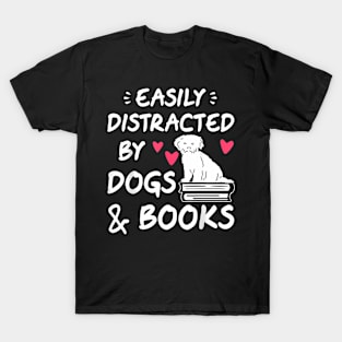 Easily Distracted By Dogs And Books Dog  Book Lover T-Shirt